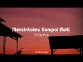Download Lagu Utopia - Mencintaimu Sampai Mati | Lirik lagu