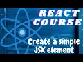 React tutorial for beginners - Create a simple JSX element