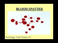 Forensic Serology Notes 3 - Blood Spatter