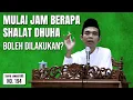 Download Lagu Mulai Jam Berapa Shalat Dhuha Sudah Boleh Dilakukan? (Tanya Jawab UAS #194)