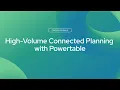 High-Volume Connected Planning with Powertable