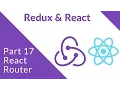 React Router - Redux Part 17