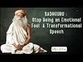 Download Lagu SADHGURU : Stop Being an Emotional Fool | A Transformational Speech - Sadhguru Meditation