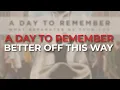 Download Lagu A Day To Remember - Better Off This Way (Official Audio)