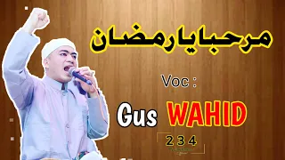 Download MARHABAN YA RAMADHAN - Gus Wahid Ahbabul Musthofa || Sholawat Merdu MP3