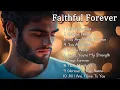 Download Lagu Faithful Forever  | Christian Songs 2025 |  Worship for Inner Peace