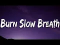 Burn Slow Breath Best