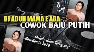 Download DJ ADUH MAMA E ! ADA COWOK BAJU PUTIH VIRAL TIKTOK REMIX TERBARU 2021 By Alter Nababan MP3