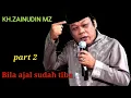 Download Lagu #khzainudinmz kh.zainudin mz, bila ajal sudah tiba part 2