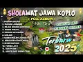 Download Lagu SHOLAWAT KOPLO FULL ALBUM TERBARU 2025 ( SYIIRAN WALI JAWA )