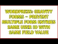 Wordpress Gravity Forms - Prevent Multiple Form Entries Same User ID with Same Field Value