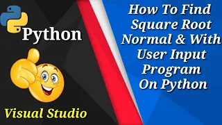 How To Find Square Root With User Input On Python Visual Studio Python Programming With RK