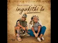 Ingakithi la (feat. Saliwa)