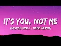 Masked Wolf \u0026 Bebe Rexha - It's You, Not Me (Sabotage) (Lyrics)
