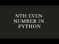 Nth Even Number in Python