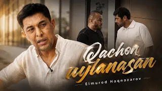 Elmurod Haqnazarov | Qachon uylanasan
