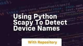 Using python scapy to detect device names