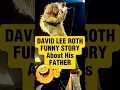 David Lee Roth s Funny Story About His Father