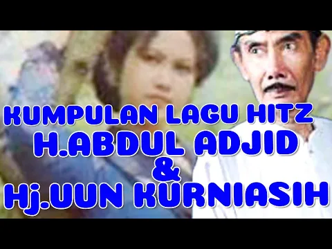 Download MP3 KUMPULAN LAGU HITS H.ABDUL ADJID \u0026 Hj.UUN KURNIASIH