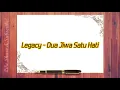 Legacy - Dua Jiwa Satu Hati (Lirik Video) HD