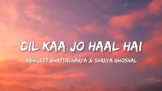 dil kaa jo haal hai abhijeet bhattacharya u0026 shreya ghoshal lyrics lyrical bam hindi