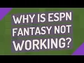 Why is ESPN fantasy not working