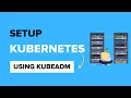 Setup Kubernetes Cluster Using Kubeadm Multi-node