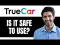 Truecar - Is It Safe To Use Full Review