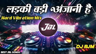 ladki badi anjani hai love remix faadu electro sound check vibration dj raju rjm manikpur
