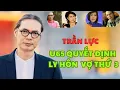Lagu Trần Lực: Sốc! U65 vẫn quyết định ly hôn người vợ thứ 3, vì sao?