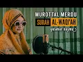 Download Lagu Murottal Al-Waqi'ah Irama Rost (Yasmin Najma)
