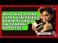 Who Was Stone Cates Girlfriend Robin Scorpio On General Hospital - Soap Opera Insider