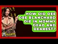 How Did Dee Dee Blanchard Die In Mommy Dead And Dearest - The Crime Reel