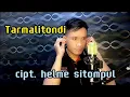 Download Lagu TARMALITONDI. cipt. Helme sitompul. cover.tua nainggolan