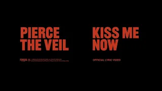 Pierce The Veil - Kiss Me Now (Official Lyric Video)