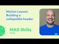 Motion Layout Building a collapsible header - MAD Skills