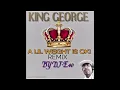 KING GEORGE - A LIL WEIGHT HE'S OKAY REMIX BY DJ-E40