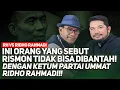 🔴LIVE! INI ORANG YANG SEBUT RISMON TIDAK BISA DIBANTAH! DENGAN KETUM PARTAI UMMAT RIDHO RAHMADI!!