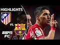 Luis Suarez SCORES as Atletico Madrid dominates Barcelona LaLiga Highlights ESPN FC