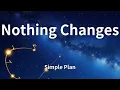 Lagu Simple Plan - Nothing Changes (Lyrics)