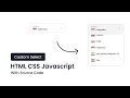 Custom Select Input HTML CSS Javascript