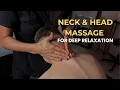 Deep Relaxation Head and Neck Massage - Back and Shoulder Pain Relief