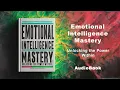 Emotional Intelligence Mastery - Unlocking the Power Within Book