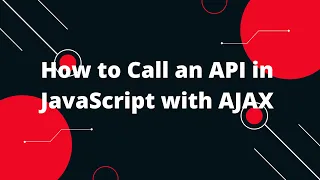 How to Call an API in JavaScript with AJAX Javascript Tutorial