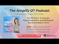 Amplify OT Podcast 35 Point of Service Documentation and Billing for Documentation Time during Eval