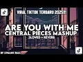 Lagu DJ ARE YOU WITH ME X CENTRAL PIECES X MASHUP MENGKANEE!!