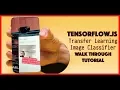 TensorFlow js Transfer Learning Image Classifier Walk Through