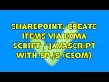 Sharepoint Create Items via ECMA Script JavaScript with SP JS CSOM