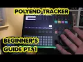 Beginner s Guide Pt 1 Polyend Tracker Tutorial