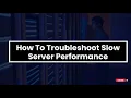 How To Troubleshooting Slow Server Performance Datacenter NetForChoice